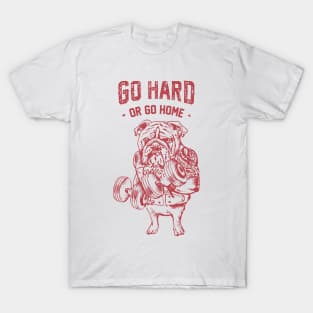 Go Hard or Go Home English Bulldog T-Shirt